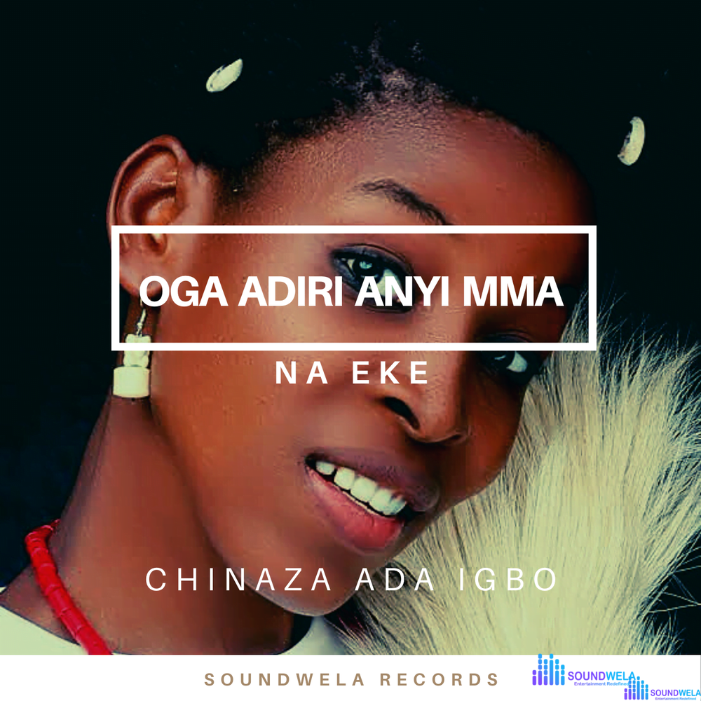 Oga Adiri Gi Mma Na Eke – oga adiri anyi mma na eke chinaza ada igbo