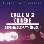 Dependable Father Vol. 1 - Ekele m gi chineke – dependable Father Vol 1 Ekele m gi Chineke