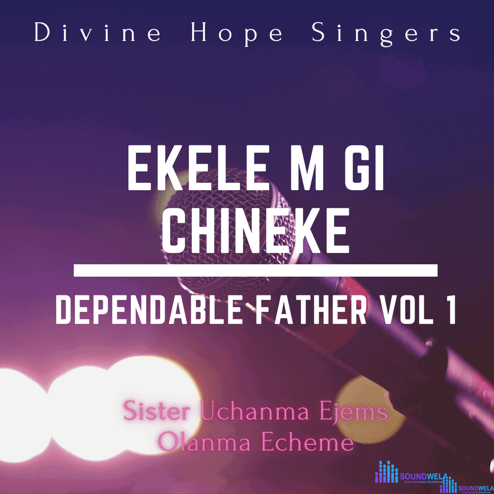 Dependable Father Vol. 1 - Ekele m gi chineke – dependable Father Vol 1 Ekele m gi Chineke