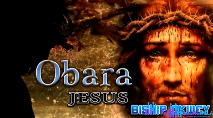 Obara Jesus by Bro Okwey