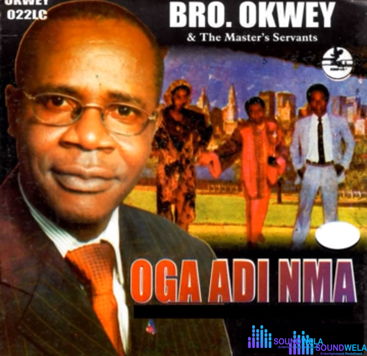 Bro Okwey Oga Adi Nma