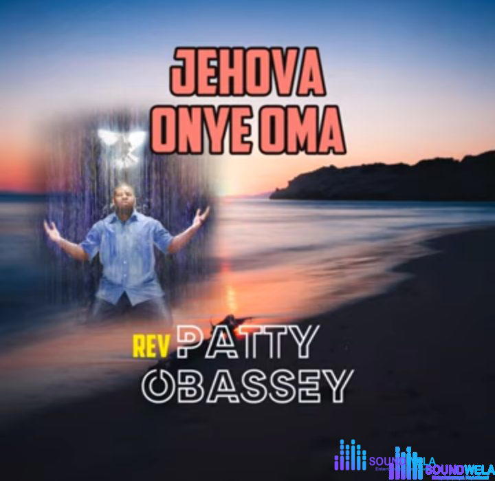 Patty Obasi - The Kingdom of His Son – Patty Obasi Jehovah Onye Oma