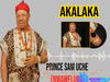 Prince Sam Uche Nwawelugo - Akalaka – Prince Sam Uche Nwawelugo Akalaka