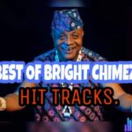 Best of Bright Chimezie DJ Mixtape (2023) – best of Bright Chimezie mp3 download