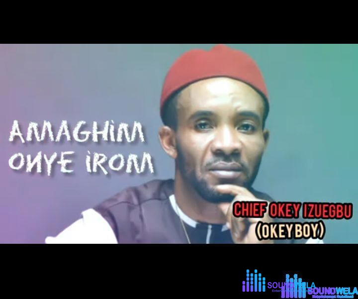 OK Boy - Amaghim Onye Iro m – ok boy izuegbu amaghi m onye iro m soundwela