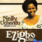 Nelly Uchendu - Ezigbo Dim – Nelly Uchendu Ezigbo Dim Song Soundwela