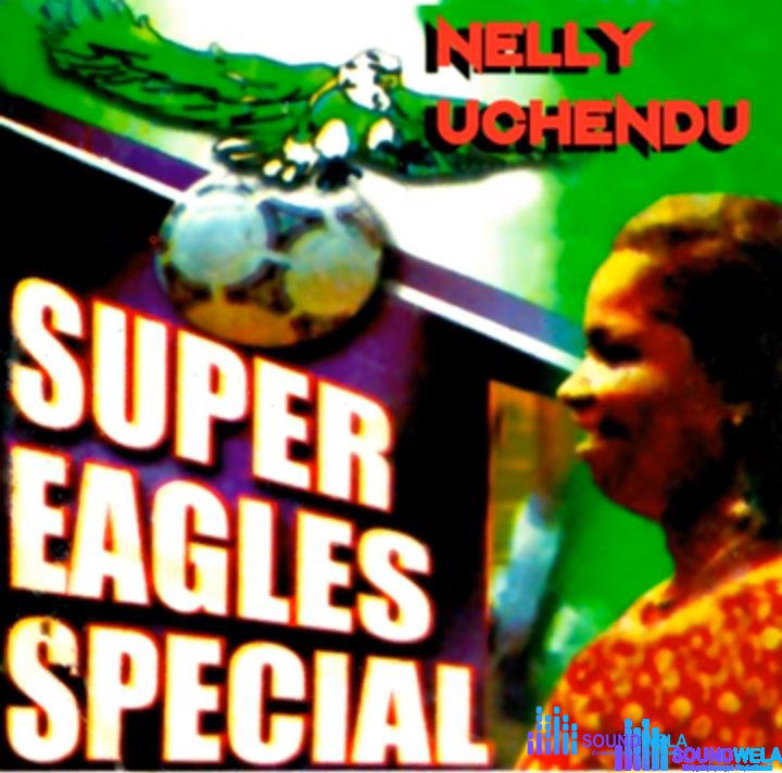 Nelly Uchendu - Green Eagles Special – Nelly Uchendu Super Eagles Special Song Soundwela