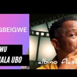 EgbeIgwe (Kingsley Orji) - God No Be Man – Egwu Amala Ubo EgbeIgwe