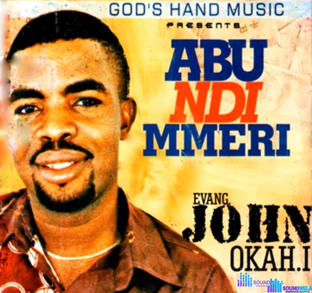 Evang John Okah - Abu Ndi Mmeri – John Okah Abu Ndi Mmeri mp3 download