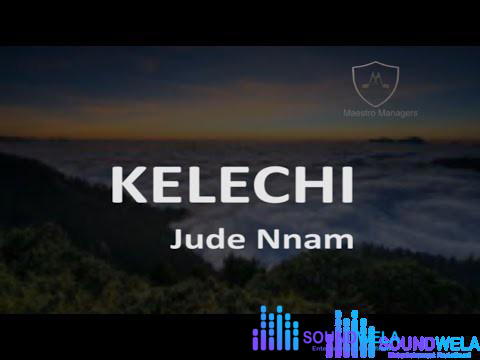 Jude Nnam - Kelechi – Kelechi Jude Nnam Soundwela com mp3 image