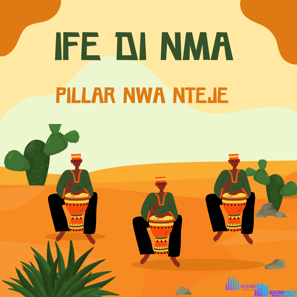 Pillar Nwa Nteje - Ife Di Mma – ife Di nma by Pillar Nwa Nteje Soundwela