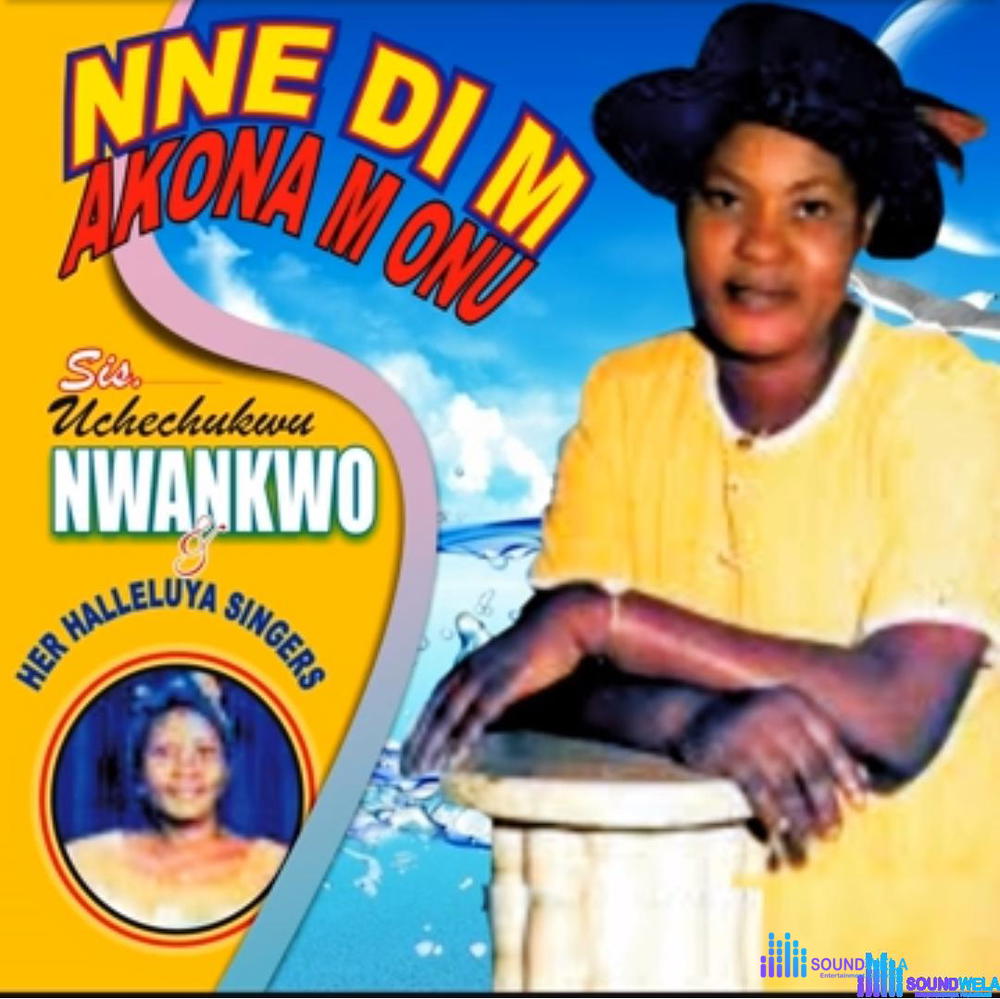 Sis Uchechukwu Nwankwo - Nne Di M Akona M Onu – uchechukwu nwankwo songs mp3 download