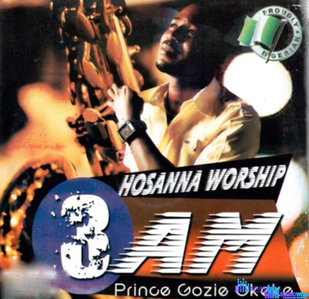 Gozie Okeke - Hosanna Worship – Gozie Okeke Hosanna Worship Soundwela