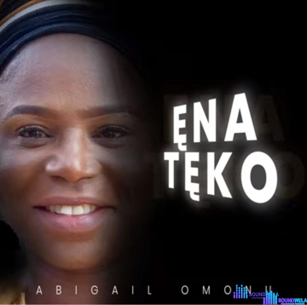 Abigail Omonu - Enateko – Abigail Omonu Enateko Soundwela