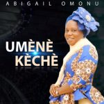 Abigail Omonu - Umene Keche – Abigail Omonu Umene Keche