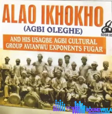 Alao Ikhokho - Usagbe Cultural Agbi Group Vol . 2 – Agbi Oleghe Songs Soundwela