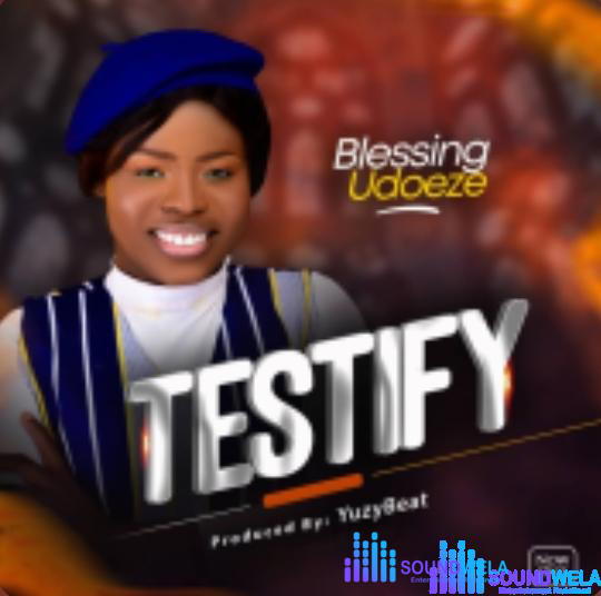 Blessing Udoeze - Iyi Eri Oba – Blessing Udoeze Testify Soundwela