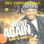 Rev Chris Ogugua - Born To Shine – Chris Ogugua Born to shine Soundwela