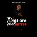 Gozie Okeke - Things Are Getting Better – Gozie Okeke Things are getting better Soundwela