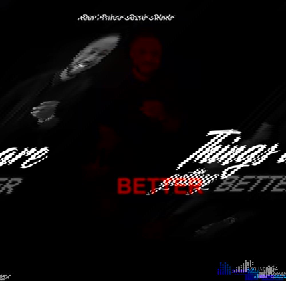 Gozie Okeke - Things Are Getting Better – Gozie Okeke Things are getting better Soundwela