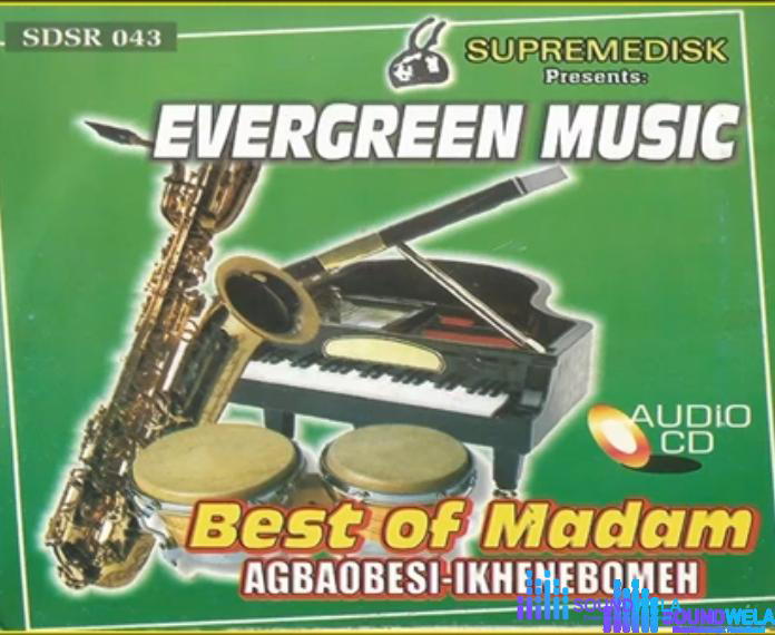 Madam Agbaobesi - Ikhenebomeh (full album) – Madam Agbaobesi music Soundwela.com