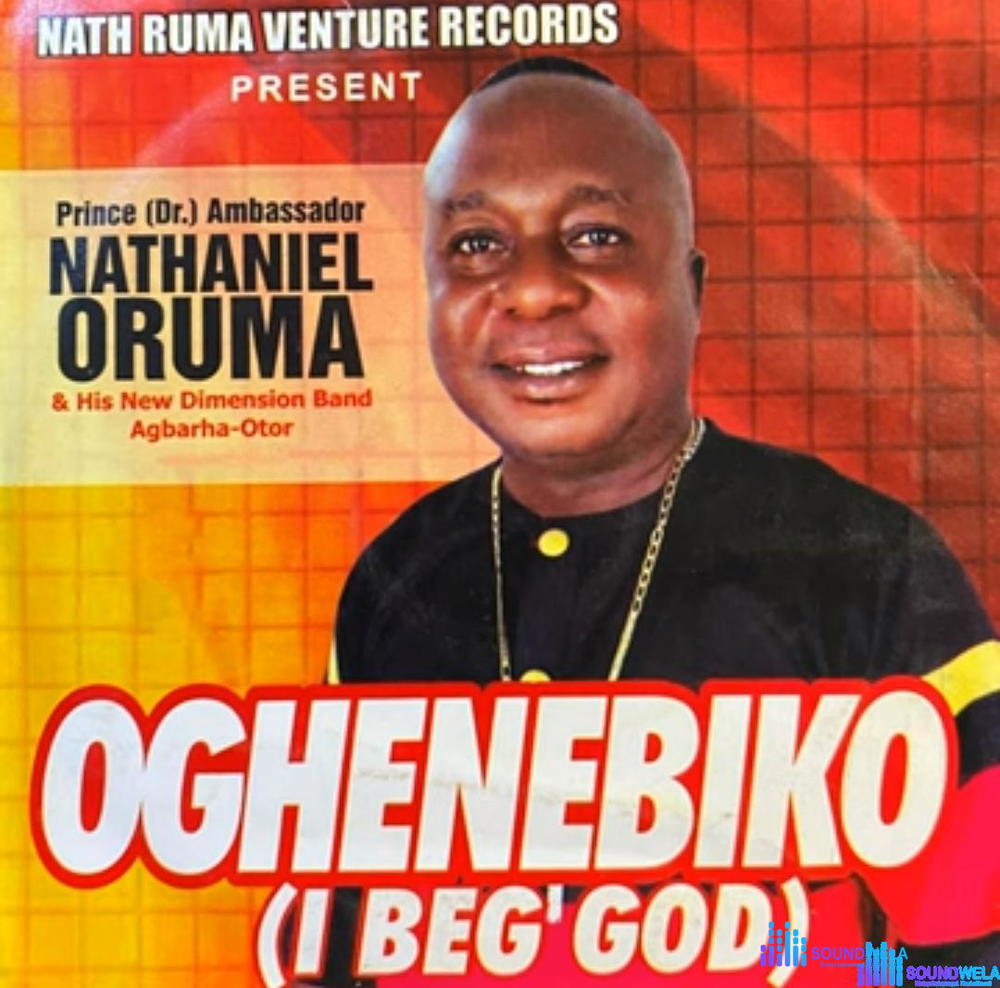Nathaniel Oruma - Oghene Biko – Nathaniel Oruma songs
