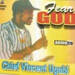Chief Vincent Ugabi - Fear God (Full Album) – Vincent Ugabi Song Soundwela