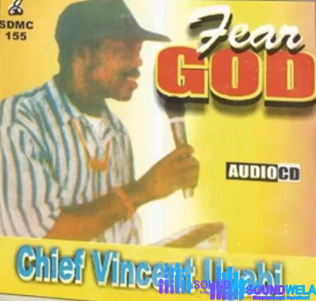 Chief Vincent Ugabi - Fear God (Full Album) – Vincent Ugabi Song Soundwela