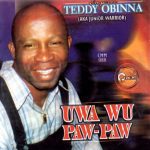 Teddy Obinna - Uwa Wu Paw Paw – Emperor Teddy Obinna