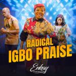 Enkay Ogboruche - Radical Igbo Praise – radical Igbo praise mp3 download