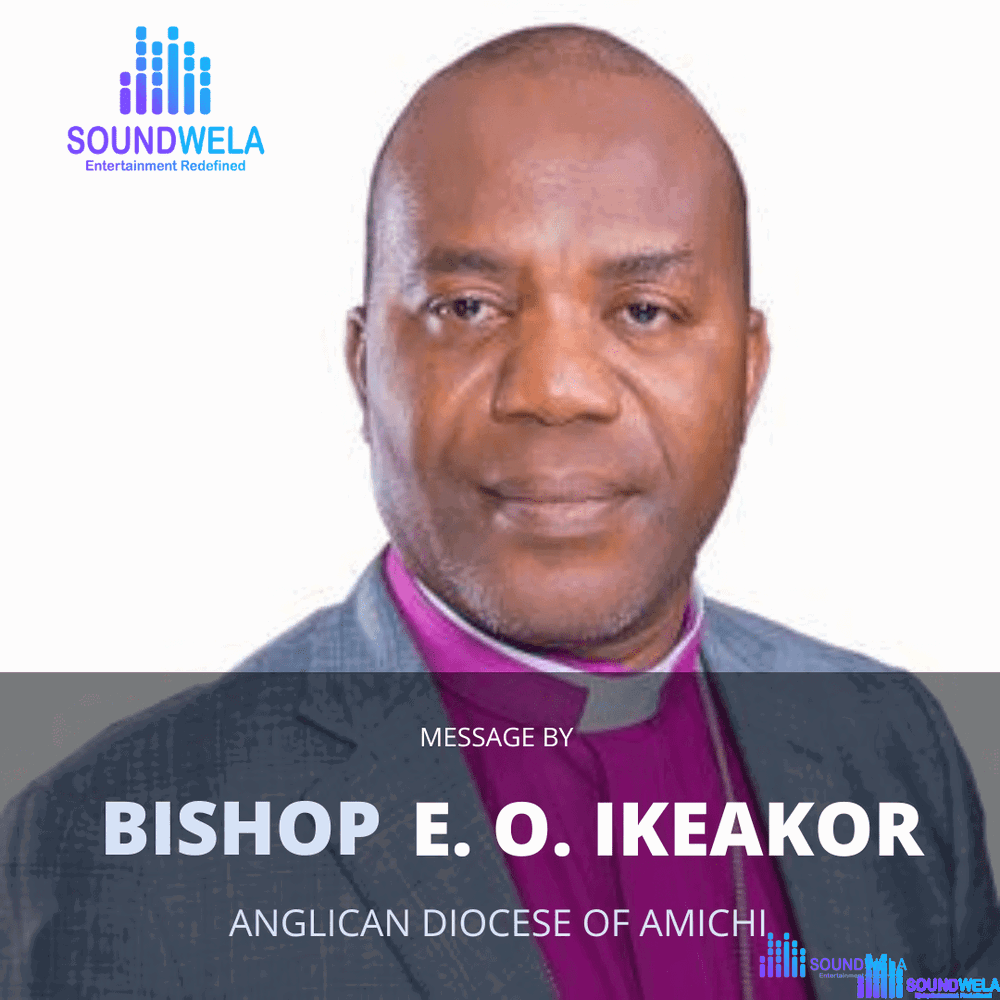 Bishop Ikeakor Message