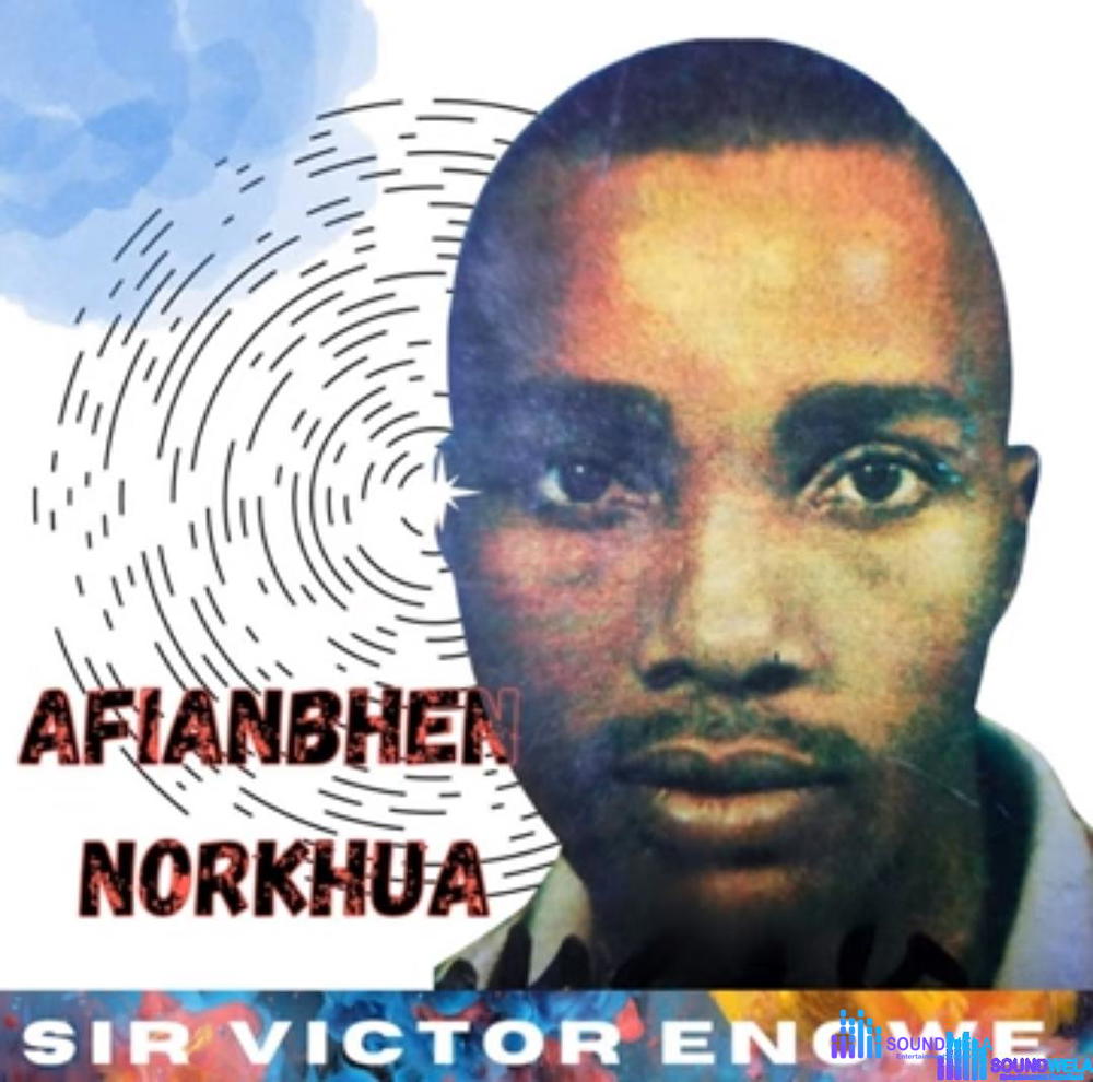 Sir Victor Enowe - Afianmhen Norkhua – Victor Enowe esan music