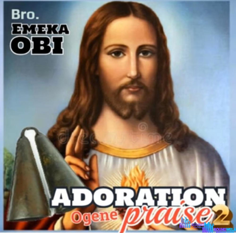 Bro Emeka Obi - Adoration Ogene Praise – Emeka Obi adoration Ogene praise
