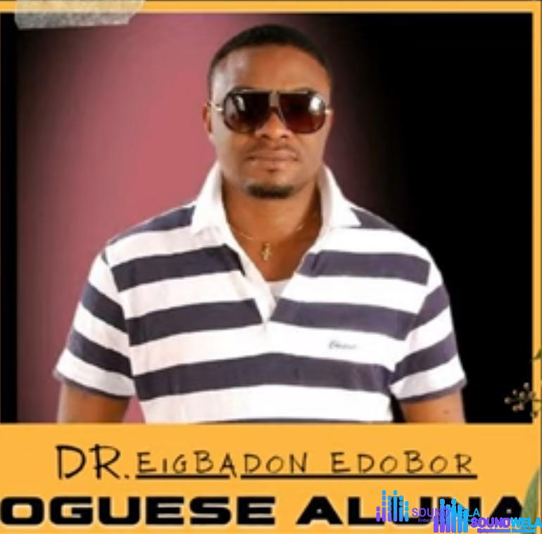 Eigbadon Edobor - Omonogbabale – eigbadon Edobor music