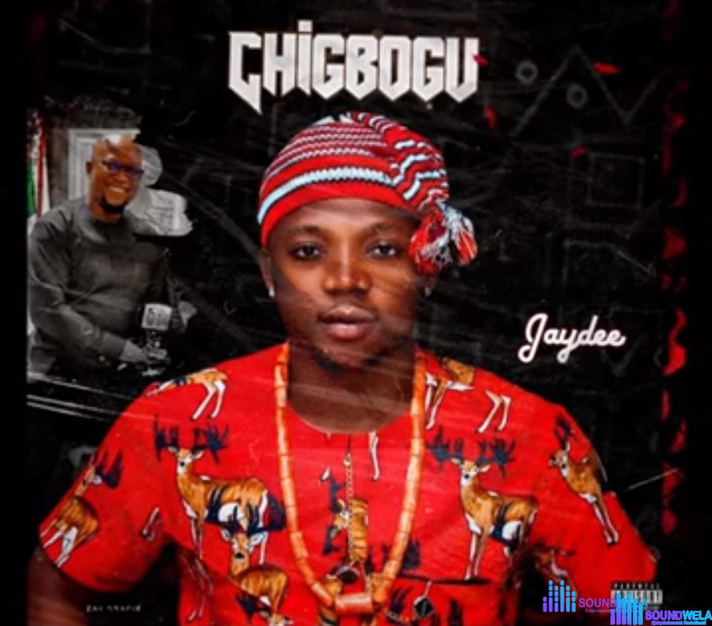 Jaydee Bombshell - Chigbogu – jaydee Bombshell chigbogu Soundwela