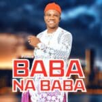 Prince Chijioke Mbanefo - Baba Na Baba – Chijioke Mbanefo Baba na Baba