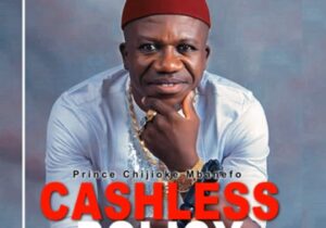 Prince Chijioke Mbanefo - Cashless Policy | Chijioke Mbanefo Cashless Policy