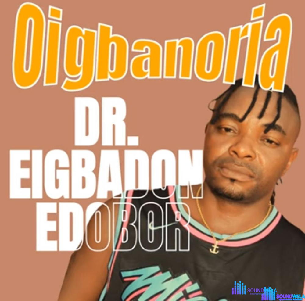 Dr Eigbadon Edobor - Oigbanoria – Dr Eigbadon Edobor