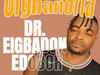 Dr Eigbadon Edobor - Oigbanoria – Dr Eigbadon Edobor
