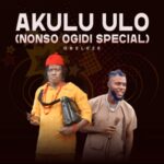 Nonso Ogidi - Akulu Ulo – Nonso Ogidi Akulu Ulo Ogidi Special Soundwela