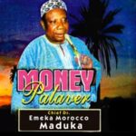 Prince Emeka Morocco Maduka - Money Palaver – Prince Emeka Morocco Maduka Money Palaver