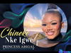 Princess Abigail - Chineke Nke Igwe – Princess Abigail Chineke Nke Igwe