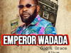 Emperor Wadada - Ehikueraen – emperor wadada latest song mp3 download