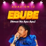 Adazion IJ - Ebube (Nmuo Na Apu Apu) – Adazion IJ Ebube Muo Na Apu Apu