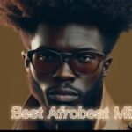Best Afrobeat Mix 2023 – Best Afrobeat Mix