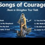 Songs of Courage Catholic Christian Hymns Mix – songs of courage catholic christian mix