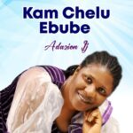 Adazion IJ - Kam Chelu Ebube – Adazion IJ Kam chelu Ebube