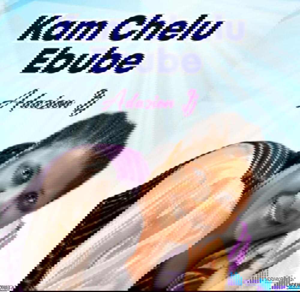 Adazion IJ - Kam Chelu Ebube – Adazion IJ Kam chelu Ebube