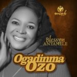Blessing Anyanele - Ogadinma Ozo – Blessing Anyanele Oga Adi Nma Ozo