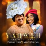 Chioma Jesus X Mercy Chinwo - YAHWEH (Afro Culture) – Chioma Jesus X Mercy Chinwo Yahweh Afro Culture